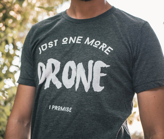 Just 1 More Drone - I Promise! (Unisex T-Shirt)