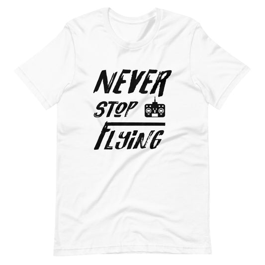 Never Stop Flying - Unisex T-shirt